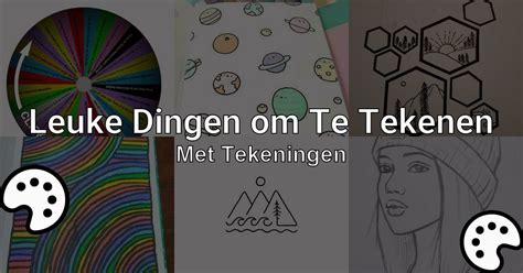 leuke ideeën dingen om te tekenen als je je verveelt|Tekenen als je je verveelt